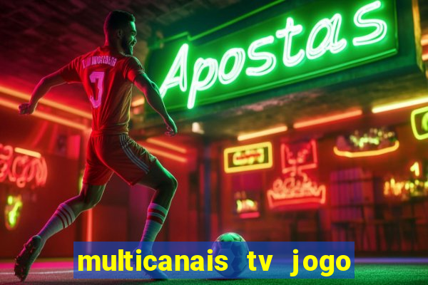 multicanais tv jogo ao vivo